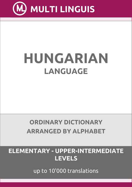 Hungarian Language (Alphabet-Arranged Ordinary Dictionary, Levels A1-B2) - Please scroll the page down!